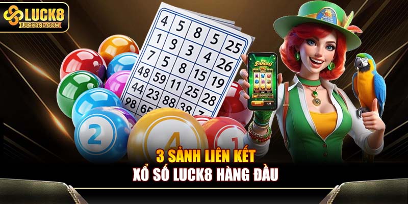 3 sảnh liên kết xổ số Luck8 hàng đầu 