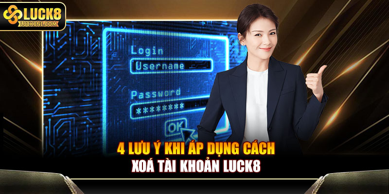 4 lưu ý khi áp dụng cách xoá tài khoản Luck8