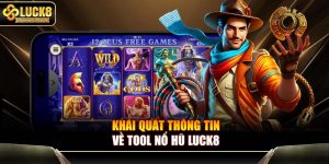 Khái quát thông tin về tool nổ hũ Luck8