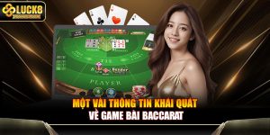 Một vài thông tin khái quát về game bài Baccarat