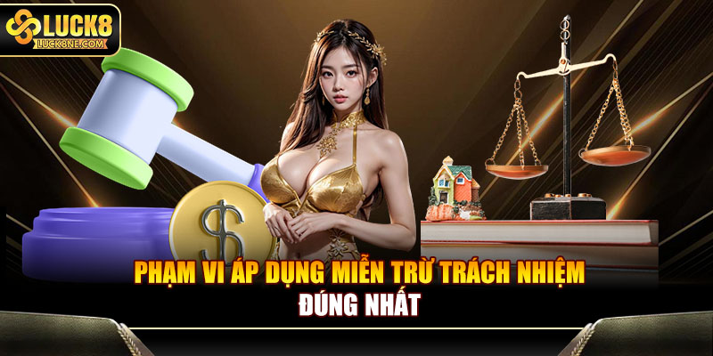 Phạm vi áp dụng chính sách miễn trừ trách nhiệm 